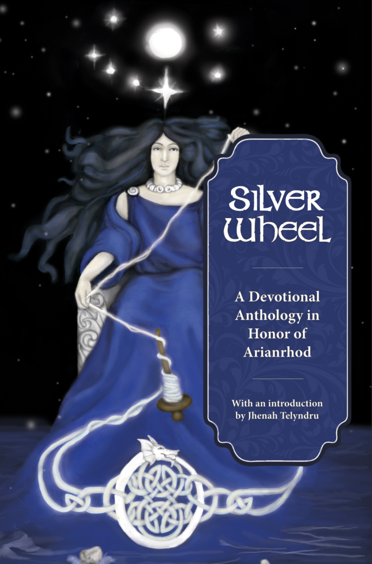 Silver Wheel: A Devotional Anthology in Honor of Arianrhod -